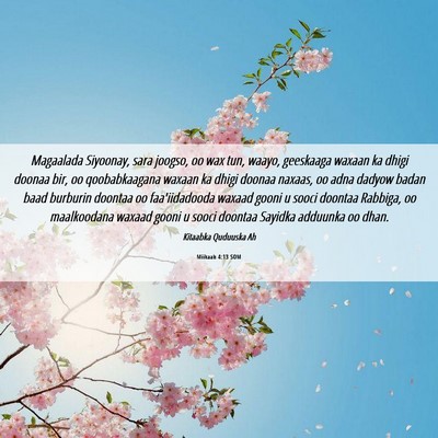 Picture 06 - Miikaah 4:13 SOM - Magaalada Siyoonay, sara joogso, oo wax tun, - Bible Verse Picture