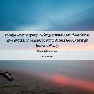 Picture 06 - Miikaah 4:6 SOM - Rabbigu wuxuu leeyahay, Wakhtigaas waxaan soo - Bible Verse Picture