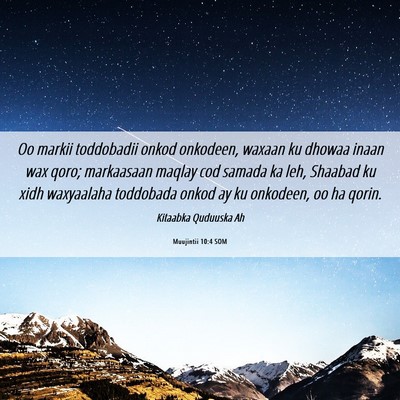 Picture 06 - Muujintii 10:4 SOM - Oo markii toddobadii onkod onkodeen, waxaan ku - Bible Verse Picture