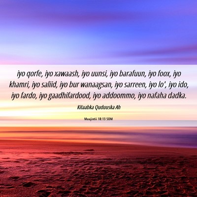 Picture 06 - Muujintii 18:13 SOM - iyo qorfe, iyo xawaash, iyo uunsi, iyo barafuun, - Bible Verse Picture
