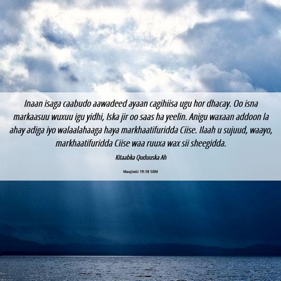 Picture 06 - Muujintii 19:10 SOM - Inaan isaga caabudo aawadeed ayaan cagihiisa ugu - Bible Verse Picture