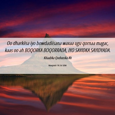 Picture 06 - Muujintii 19:16 SOM - Oo dharkiisa iyo bowdadiisana waxaa ugu qornaa - Bible Verse Picture