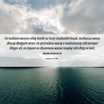 Picture 06 - Muujintii 6:12 SOM - Oo haddana waxaan arkay markii uu furay - Bible Verse Picture