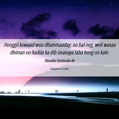 Picture 06 - Muujintii 9:12 SOM - Hooggii kowaad wuu dhammaaday; oo bal eeg, weli - Bible Verse Picture