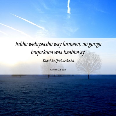 Picture 06 - Naxuum 2:6 SOM - Irdihii webiyaashu way furmeen, oo gurigii - Bible Verse Picture