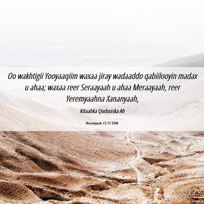 Picture 06 - Nexemyaah 12:12 SOM - Oo wakhtigii Yooyaaqiim waxaa jiray wadaaddo - Bible Verse Picture