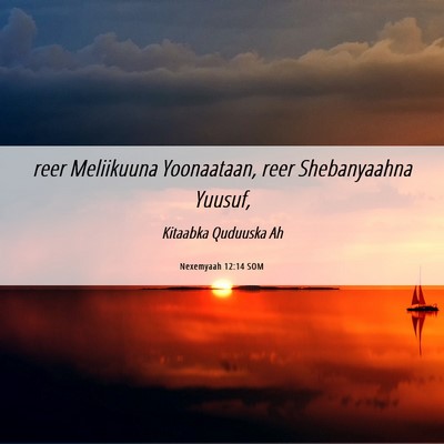 Picture 06 - Nexemyaah 12:14 SOM - reer Meliikuuna Yoonaataan, reer Shebanyaahna - Bible Verse Picture