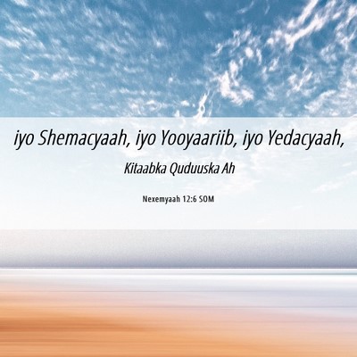 Picture 06 - Nexemyaah 12:6 SOM - iyo Shemacyaah, iyo Yooyaariib, iyo - Bible Verse Picture