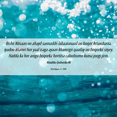Picture 06 - Nexemyaah 2:1 SOM - Bishii Niisaan oo ahayd sannaddii labaatanaad oo - Bible Verse Picture