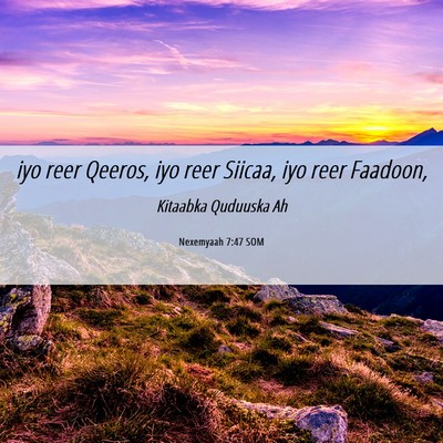 Picture 06 - Nexemyaah 7:47 SOM - iyo reer Qeeros, iyo reer Siicaa, iyo reer - Bible Verse Picture