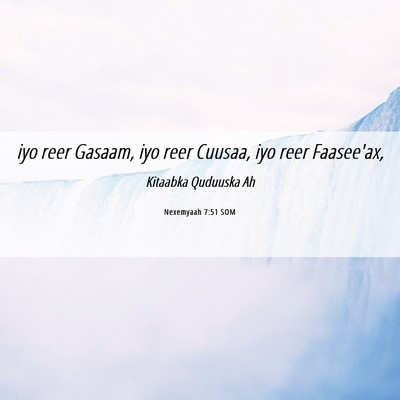 Picture 06 - Nexemyaah 7:51 SOM - iyo reer Gasaam, iyo reer Cuusaa, iyo reer - Bible Verse Picture