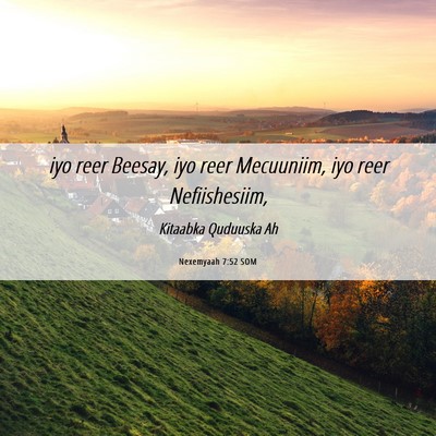 Picture 06 - Nexemyaah 7:52 SOM - iyo reer Beesay, iyo reer Mecuuniim, iyo reer - Bible Verse Picture