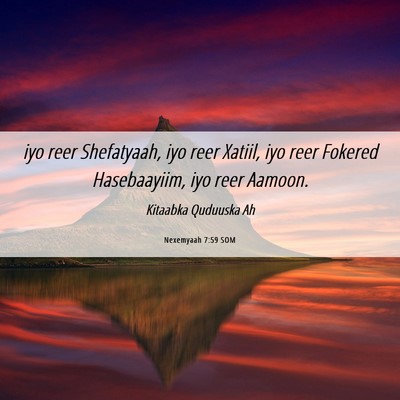 Picture 06 - Nexemyaah 7:59 SOM - iyo reer Shefatyaah, iyo reer Xatiil, iyo reer - Bible Verse Picture