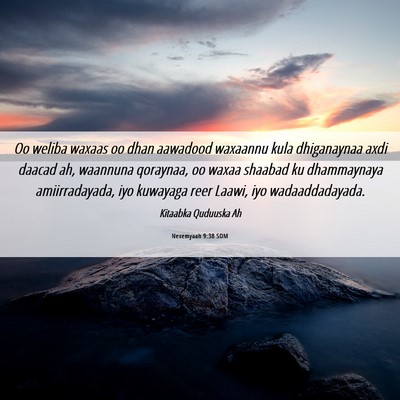 Picture 06 - Nexemyaah 9:38 SOM - Oo weliba waxaas oo dhan aawadood waxaannu kula - Bible Verse Picture