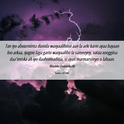 Picture 06 - Rooma 1:20 SOM - Tan iyo abuurniinta dunida waxyaalihiisii aan la - Bible Verse Picture
