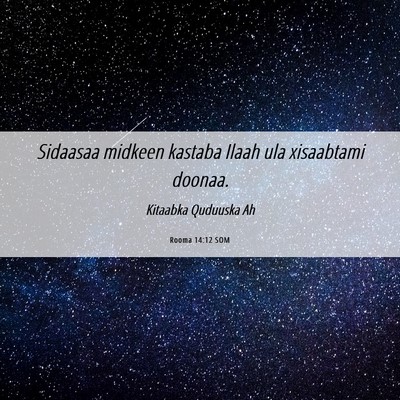 Picture 06 - Rooma 14:12 SOM - Sidaasaa midkeen kastaba Ilaah ula xisaabtami - Bible Verse Picture