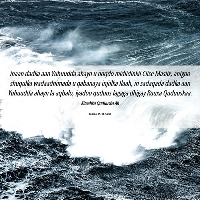 Picture 06 - Rooma 15:16 SOM - inaan dadka aan Yuhuudda ahayn u noqdo - Bible Verse Picture