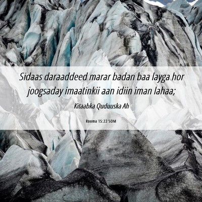 Picture 06 - Rooma 15:22 SOM - Sidaas daraaddeed marar badan baa layga hor - Bible Verse Picture