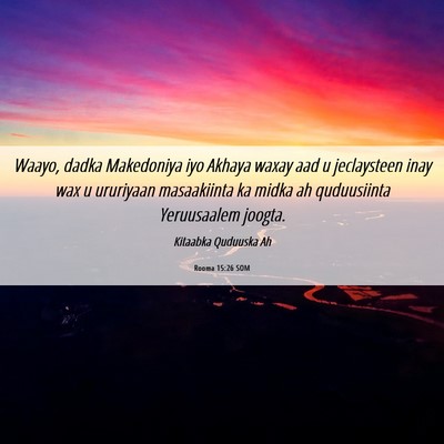 Picture 06 - Rooma 15:26 SOM - Waayo, dadka Makedoniya iyo Akhaya waxay aad u - Bible Verse Picture