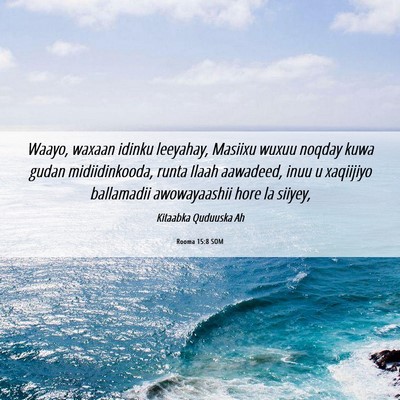 Picture 06 - Rooma 15:8 SOM - Waayo, waxaan idinku leeyahay, Masiixu wuxuu - Bible Verse Picture
