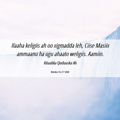 Picture 06 - Rooma 16:27 SOM - Ilaaha keligiis ah oo xigmadda leh, Ciise Masiix - Bible Verse Picture
