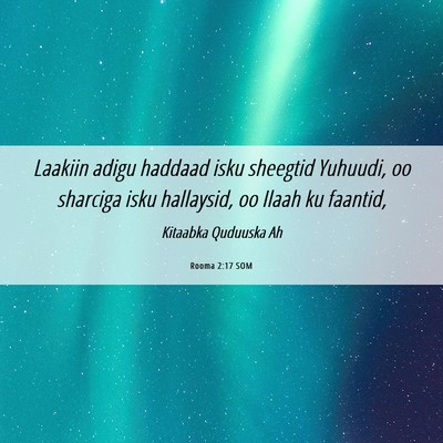 Picture 06 - Rooma 2:17 SOM - Laakiin adigu haddaad isku sheegtid Yuhuudi, oo - Bible Verse Picture