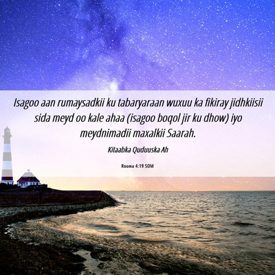 Picture 06 - Rooma 4:19 SOM - Isagoo aan rumaysadkii ku tabaryaraan wuxuu ka - Bible Verse Picture