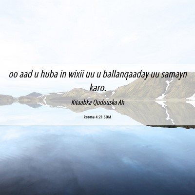 Picture 06 - Rooma 4:21 SOM - oo aad u huba in wixii uu u ballanqaaday uu - Bible Verse Picture