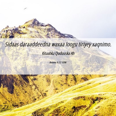 Picture 06 - Rooma 4:22 SOM - Sidaas daraaddeedna waxaa loogu tiriyey - Bible Verse Picture