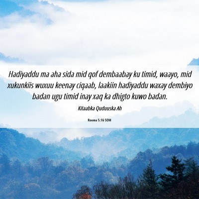Picture 06 - Rooma 5:16 SOM - Hadiyaddu ma aha sida mid qof dembaabay ku timid, - Bible Verse Picture