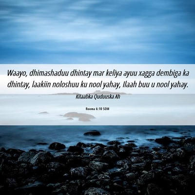 Picture 06 - Rooma 6:10 SOM - Waayo, dhimashaduu dhintay mar keliya ayuu xagga - Bible Verse Picture