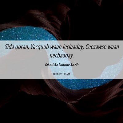 Picture 06 - Rooma 9:13 SOM - Sida qoran, Yacquub waan jeclaaday, Ceesawse waan - Bible Verse Picture