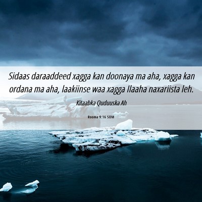Picture 06 - Rooma 9:16 SOM - Sidaas daraaddeed xagga kan doonaya ma aha, xagga - Bible Verse Picture