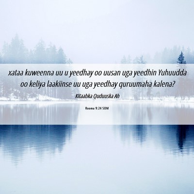 Picture 06 - Rooma 9:24 SOM - xataa kuweenna uu u yeedhay oo uusan uga yeedhin - Bible Verse Picture