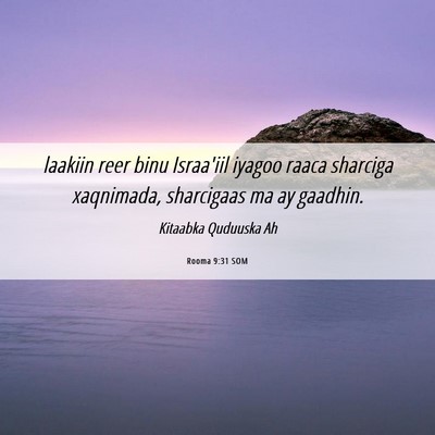 Picture 06 - Rooma 9:31 SOM - laakiin reer binu Israa'iil iyagoo raaca sharciga - Bible Verse Picture