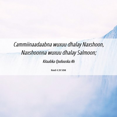 Picture 06 - Ruud 4:20 SOM - Cammiinaadaabna wuxuu dhalay Naxshoon, Naxshoonna - Bible Verse Picture