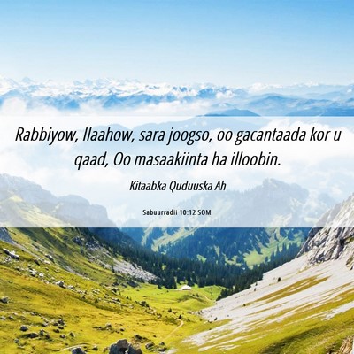 Picture 06 - Sabuurradii 10:12 SOM - Rabbiyow, Ilaahow, sara joogso, oo gacantaada kor - Bible Verse Picture