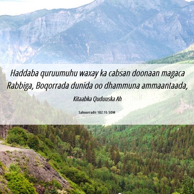 Picture 06 - Sabuurradii 102:15 SOM - Haddaba quruumuhu waxay ka cabsan doonaan magaca - Bible Verse Picture