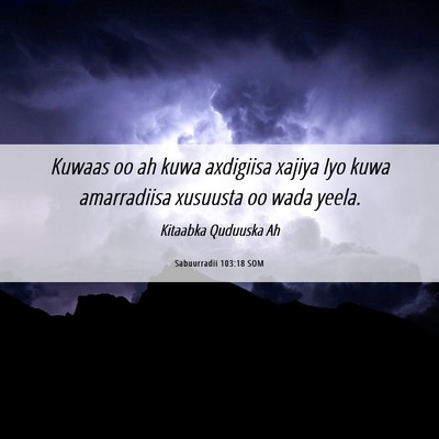Picture 06 - Sabuurradii 103:18 SOM - Kuwaas oo ah kuwa axdigiisa xajiya Iyo kuwa - Bible Verse Picture