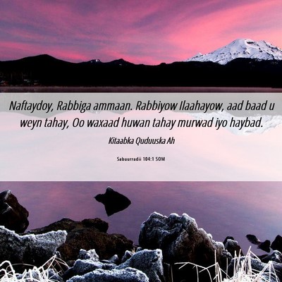 Picture 06 - Sabuurradii 104:1 SOM - Naftaydoy, Rabbiga ammaan. Rabbiyow Ilaahayow, - Bible Verse Picture