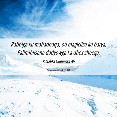 Picture 06 - Sabuurradii 105:1 SOM - Rabbiga ku mahadnaqa, oo magiciisa ku barya, - Bible Verse Picture