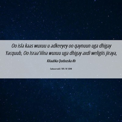 Picture 06 - Sabuurradii 105:10 SOM - Oo isla kaas wuxuu u adkeeyey oo qaynuun uga - Bible Verse Picture