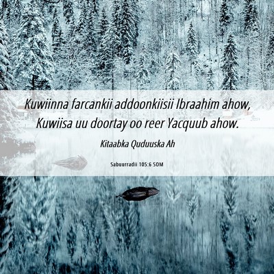 Picture 06 - Sabuurradii 105:6 SOM - Kuwiinna farcankii addoonkiisii Ibraahim ahow, - Bible Verse Picture