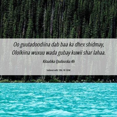 Picture 06 - Sabuurradii 106:18 SOM - Oo guutadoodiina dab baa ka dhex shidmay, - Bible Verse Picture