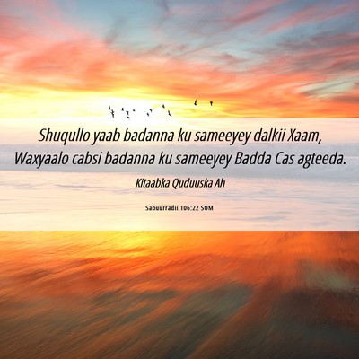 Picture 06 - Sabuurradii 106:22 SOM - Shuqullo yaab badanna ku sameeyey dalkii Xaam, - Bible Verse Picture