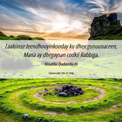Picture 06 - Sabuurradii 106:25 SOM - Laakiinse teendhooyinkooday ku dhex gunuunaceen, - Bible Verse Picture