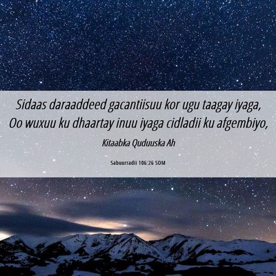 Picture 06 - Sabuurradii 106:26 SOM - Sidaas daraaddeed gacantiisuu kor ugu taagay - Bible Verse Picture