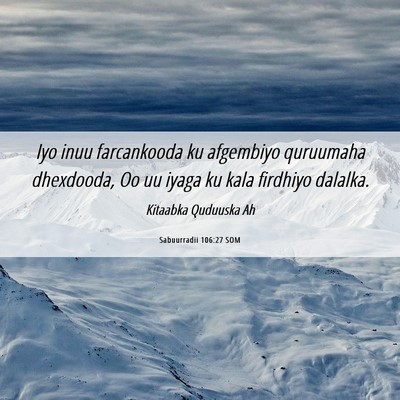 Picture 06 - Sabuurradii 106:27 SOM - Iyo inuu farcankooda ku afgembiyo quruumaha - Bible Verse Picture