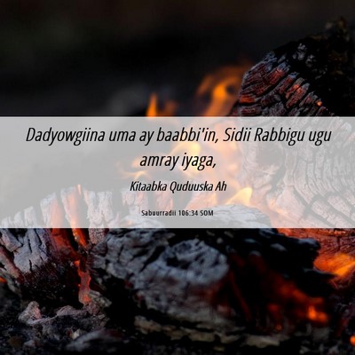 Picture 06 - Sabuurradii 106:34 SOM - Dadyowgiina uma ay baabbi'in, Sidii Rabbigu ugu - Bible Verse Picture