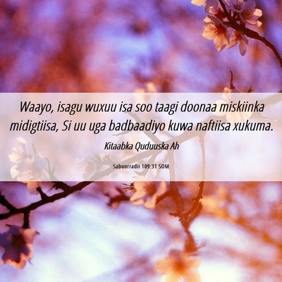 Picture 06 - Sabuurradii 109:31 SOM - Waayo, isagu wuxuu isa soo taagi doonaa miskiinka - Bible Verse Picture